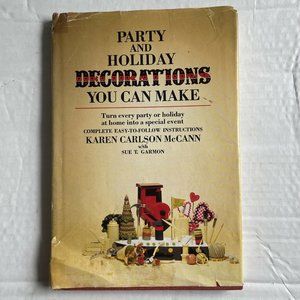 Party and Holiday Decorations You Can Make by Karen Carlson McCann Vintage HC